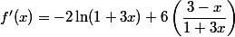 f'(x)=-2\ln(1+3x)+6\left(\dfrac{3-x}{1+3x}\right)